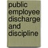 Public Employee Discharge and Discipline
