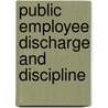 Public Employee Discharge and Discipline door Isidor Silver