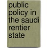 Public Policy In The Saudi Rentier State door Cole Gibas