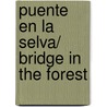 Puente En La Selva/ Bridge In The Forest by Bruno Traven