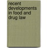 Recent Developments In Food And Drug Law by Not Available