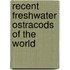 Recent Freshwater Ostracods Of The World