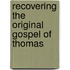 Recovering the Original Gospel of Thomas