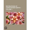 Recreations Of Christopher North (Volume door John Wilson