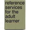 Reference Services for the Adult Learner by Sarkodie-Mensah Kwasi
