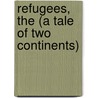 Refugees, The (A Tale Of Two Continents) by Conan Doyle Arthur