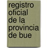 Registro Oficial  De La Provincia De Bue door Buenos Aires Province