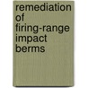 Remediation Of Firing-Range Impact Berms door C.H. Ward