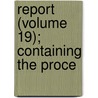 Report (Volume 19); Containing The Proce door Iowa State Horticultural Society