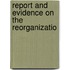 Report And Evidence On The Reorganizatio