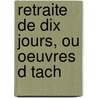 Retraite De Dix Jours, Ou Oeuvres D Tach door Jacques-B. Nigne Bossuet