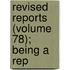 Revised Reports (Volume 78); Being A Rep