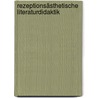 Rezeptionsästhetische Literaturdidaktik by Lothar Bredella