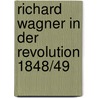 Richard Wagner in der Revolution 1848/49 door Matthias Buchholz