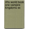 Rifts World Book One Vampire Kingdoms Ex door Rifts