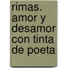 Rimas. Amor Y Desamor Con Tinta De Poeta by Javier Martin Alonso