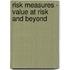 Risk Measures - Value At Risk And Beyond