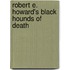 Robert E. Howard's Black Hounds of Death