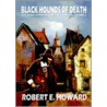 Robert E. Howard's Black Hounds of Death door Robert E. Howard
