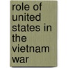 Role Of United States In The Vietnam War by Frederic P. Miller
