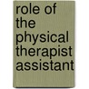 Role of the Physical Therapist Assistant by Holly M. Clynch