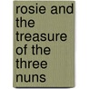 Rosie And The Treasure Of The Three Nuns door Douglas Boyd
