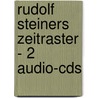 Rudolf Steiners Zeitraster - 2 Audio-cds door Joachim Daniel