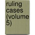 Ruling Cases (Volume 5)