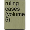 Ruling Cases (Volume 5) by Irving Browne