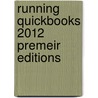 Running Quickbooks 2012 Premeir Editions by Tom Barich