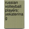 Russian Volleyball Players: Yekaterina G door Source Wikipedia
