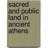 Sacred And Public Land In Ancient Athens door Nikolaos Papazarkadas