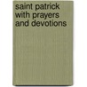 Saint Patrick with Prayers and Devotions door Onbekend