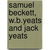 Samuel Beckett, W.B.Yeats And Jack Yeats by Gary Armstrong