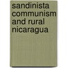 Sandinista Communism And Rural Nicaragua door Janusz Bugajski