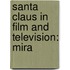 Santa Claus In Film And Television: Mira