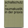 Schallschutz + Raumakustik in der Praxis by Wolfgang Fasold