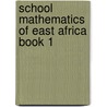 School Mathematics Of East Africa Book 1 door School Mathematics Project