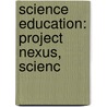 Science Education: Project Nexus, Scienc door Source Wikipedia