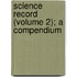 Science Record (Volume 2); A Compendium