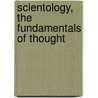 Scientology, the Fundamentals of Thought door Laffayette Ron Hubbard