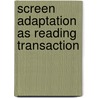 Screen Adaptation As Reading Transaction by Ryan Paternite