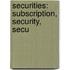 Securities: Subscription, Security, Secu