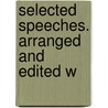 Selected Speeches. Arranged And Edited W door Right Benjamin Disraeli