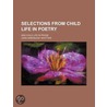 Selections From Child Life In Poetry; An door John Greenleaf Whittier
