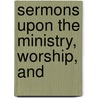 Sermons Upon The Ministry, Worship, And door George Thomas Chapman