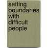 Setting Boundaries With Difficult People door Allison Bottke