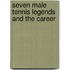 Seven Male Tennis Legends And The Career