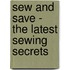 Sew And Save - The Latest Sewing Secrets