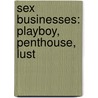 Sex Businesses: Playboy, Penthouse, Lust door Source Wikipedia